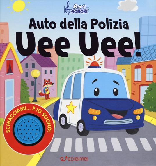 Auto della polizia uee uee! Amici sonori. Ediz. a colori - Christos Skaltsas - copertina