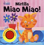 Mirtilla miao miao! Amici sonori. Ediz. a colori