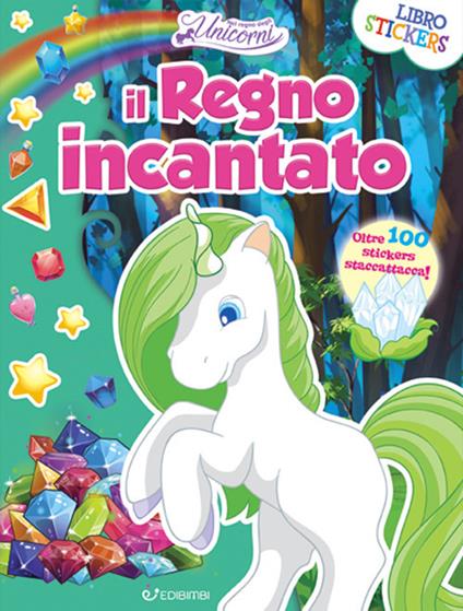 Il regno incantato. Nel regno degli unicorni. Con adesivi. Ediz. illustrata - copertina