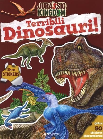 Terribili dinosauri. Stickers. Jurassic kingdom. Con adesivi. Ediz. a colori - Manlio Francia - copertina