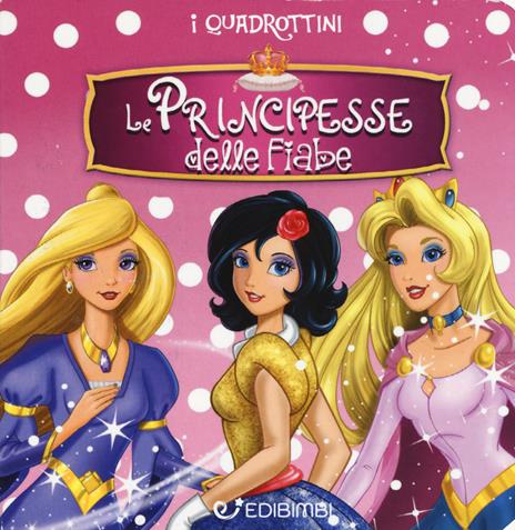 Le principesse delle fiabe. Quadrottino. Ediz. a colori - copertina