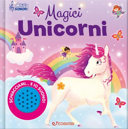 Magici unicorni. Amici sonori. Ediz. a colori - copertina