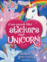 Il mio grande libro stickers degli unicorni. Con adesivi. Ediz. a colori