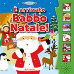 È arrivato Babbo Natale! Libro sonoro. Ediz. a colori