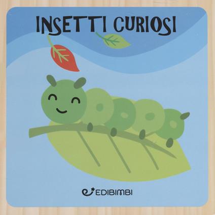 Insetti curiosi. Libri in legno. Ediz. a colori - copertina