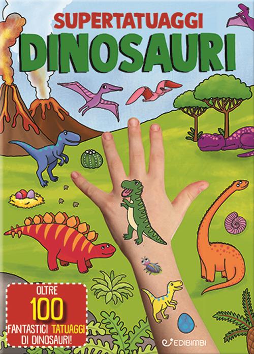 Dinosauri. Super tatuaggi. Ediz. a colori - copertina