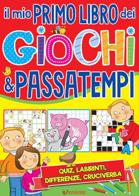 Il mio primo libro dei giochi & passatempi. Ediz. a colori - Creabooks packagers snc - copertina