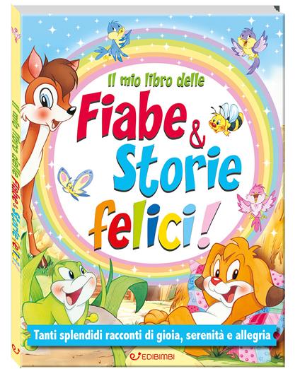 Il mio libro delle fiabe & storie felici. Fiabe serene. Ediz. a colori - copertina