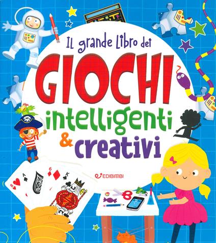 Il grande libro dei giochi intelligenti e creativi. Ediz. a colori - Kate Overy,Lisa Regan - copertina