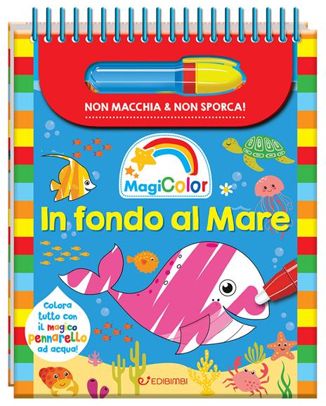 In fondo al mare. Magicolor. Ediz. a colori. Ediz. a spirale. Con pennarello magico - copertina
