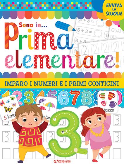 Vado in... prima elementare! Imparo i numeri e i primi conticini. Ediz. illustrata - copertina