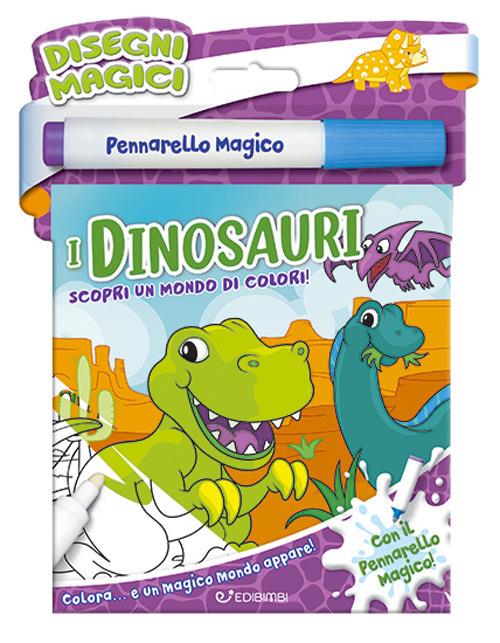 I dinosauri. Disegni magici. Ediz. illustrata. Con pennarello magico - copertina