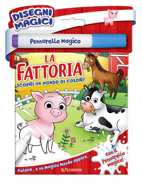 La fattoria. Disegni magici. Ediz. illustrata. Con pennarello magico - copertina
