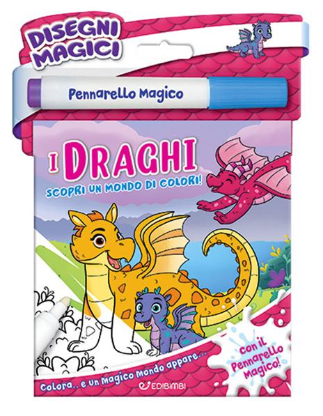 I draghi. Disegni magici. Ediz. illustrata. Con pennarello magico - copertina