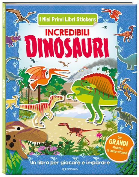 Incredibili dinosauri. I miei primi libri stickers. Ediz. a colori - copertina