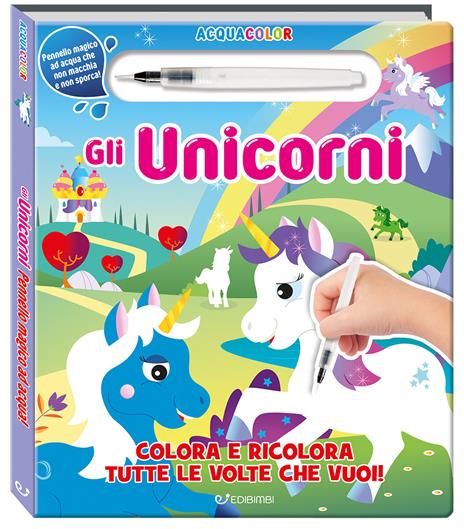 Gli unicorni. Acquacolor. Ediz. illustrata. Con pennello ad acqua - copertina