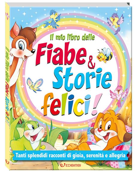 Il mio libro delle fiabe & storie felici. Fiabe serene. Ediz. a colori - copertina