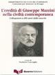 L' eredità di Giuseppe Mazzini nella civiltà contemporanea. Colloquium a 200 anni dalla nascita - Norberto Cacciaglia - copertina
