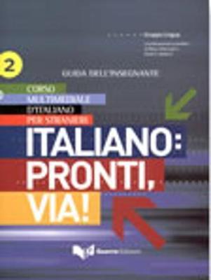 Italiano. Pronti e via! Corso multimediale d'italiano per stranieri. Guida dell'insegnante. Vol. 2 - copertina