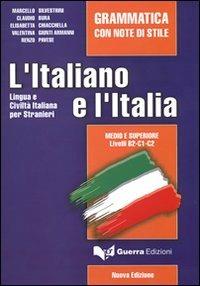 L' italiano e l'Italia. Grammatica con note di stile - Marcello Silvestrini,Claudio Bura,Elisabetta Chiacchella - copertina