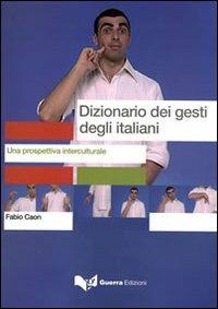 Dizionario dei gesti degli italiani. Testo - Fabio Caon - copertina