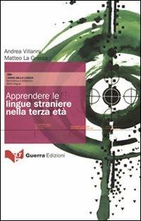 Apprendere le lingue straniere nella terza età - Andrea Villarini,Matteo La Grassa - copertina