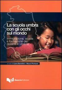 La scuola umbra con gli occhi sul mondo. Immigrazione, scuola e formazione dei docenti in Umbria - copertina