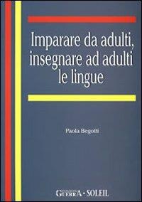 Imparare da adulti, insegnare ad adulti le lingue - Paola Begotti - copertina