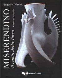 Miserendino. Il canto della terra. Ceramiche 2006-2010. Ediz. illustrata - Eugenio Giannì - copertina