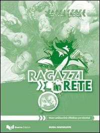 Ragazzi in rete A2. Guida per l'insegnante. Corso multimediale d'italiiano per stranieri - Marco Mezzadri,Paolo E. Balboni - copertina