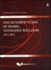 One hundred years of desire. Tennessee Williams 1911-2011 - copertina