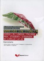 Arrivo in Italia. Corso di lingua italiana per studenti stranieri di livello A1-A2. Eserciziario