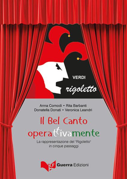 Il bel canto operattivamente. La rappresentazione del «Rigoletto» in cinque passaggi - Anna Comodi,Rita Barbanti,Donatella Donati - copertina