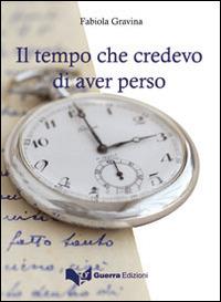 Il tempo che credevo di aver perso - Fabiola Gravina - copertina