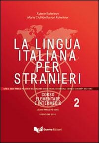 La lingua italiana per stranieri. Corso elementare e intermedio. Vol. 2 - Katerin Katerinov,Maria Clotilde Boriosi Katerinov - copertina