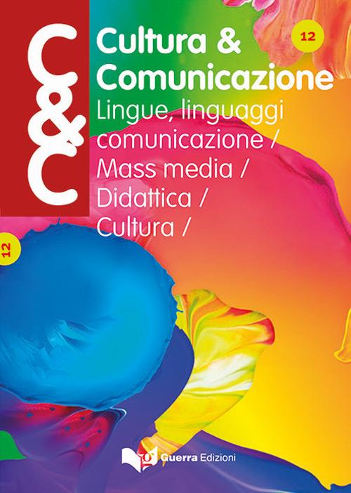 Cultura & comunicazione. Lingue, linguaggi, comunicazione, mass media, didattica, cultura (2018). Vol. 13 - copertina