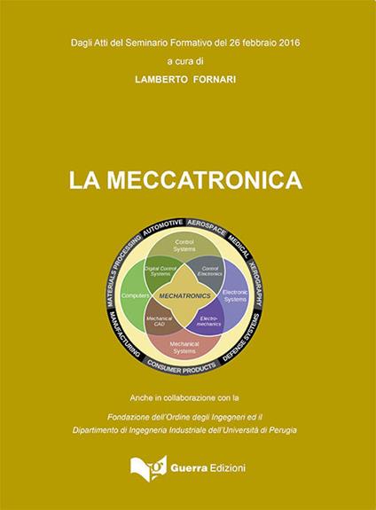 La meccatronica. Atti del seminario formativo (26 febbraio 2016) - Lamberto Fornari - copertina