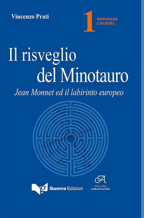 Il risveglio del minotauro. Jean Monnet ed il labirinto europeo - Vincenzo Prati - copertina