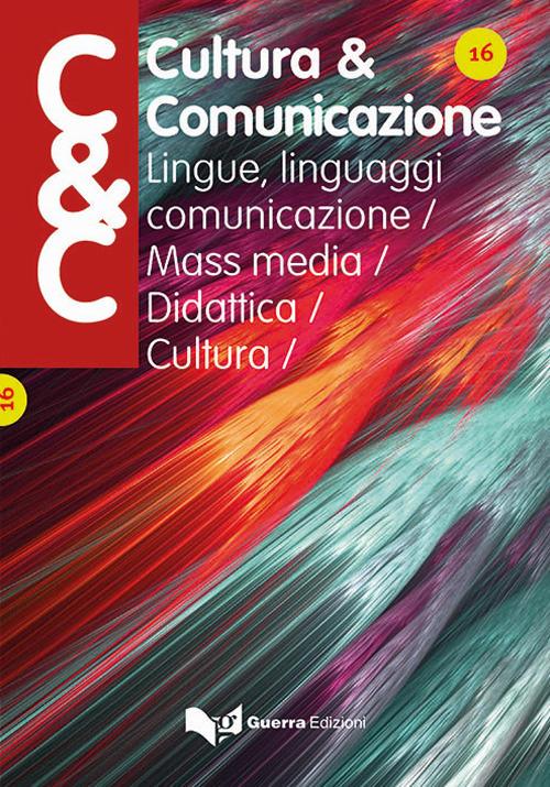Cultura & comunicazione. Lingue, linguaggi, comunicazione, mass media, didattica, cultura (2020). Vol. 16 - copertina