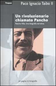 Libro Un rivoluzionario chiamato Pancho Paco Ignacio II Taibo