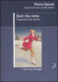 Quel che resta. L'importanza della memoria - Pierre Sansot - 2