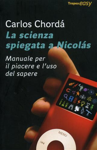 La scienza spiegata a Nicolás. Manuale per il piacere e l'uso del sapere - Carlos Chordá - 3