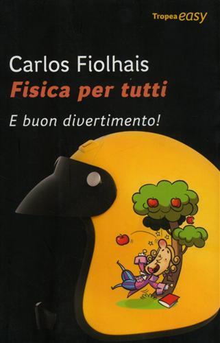 Fisica per tutti. E buon divertimento! - Carlos Fiolhais - copertina