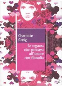 La ragazza che pensava all'amore con filosofia - Charlotte Greig - copertina