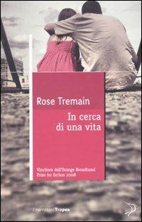 In cerca di una vita - Rose Tremain - copertina