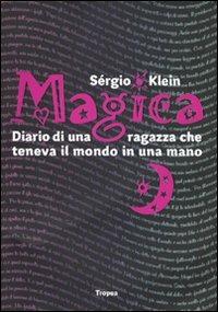 Magica. Diario di una ragazza che teneva il mondo in una mano - Sérgio Klein - copertina