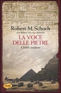 La voce delle pietre. Civiltà perdute - Robert M. Schoch,Robert A. McNally - copertina