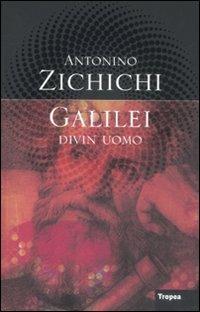 Galilei divin uomo - Antonino Zichichi - 2