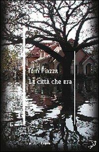 La città che era - Tom Piazza - copertina