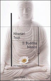 Il buddha bianco - Tsuji Hitonari - copertina